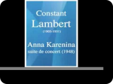 Constant Lambert (1905-1951) : Anna Karenina, suite (1948)