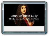 Jean Baptiste Lully (1632-1687) - Marche pour la cÃ©rÃ©monie des Turcs
